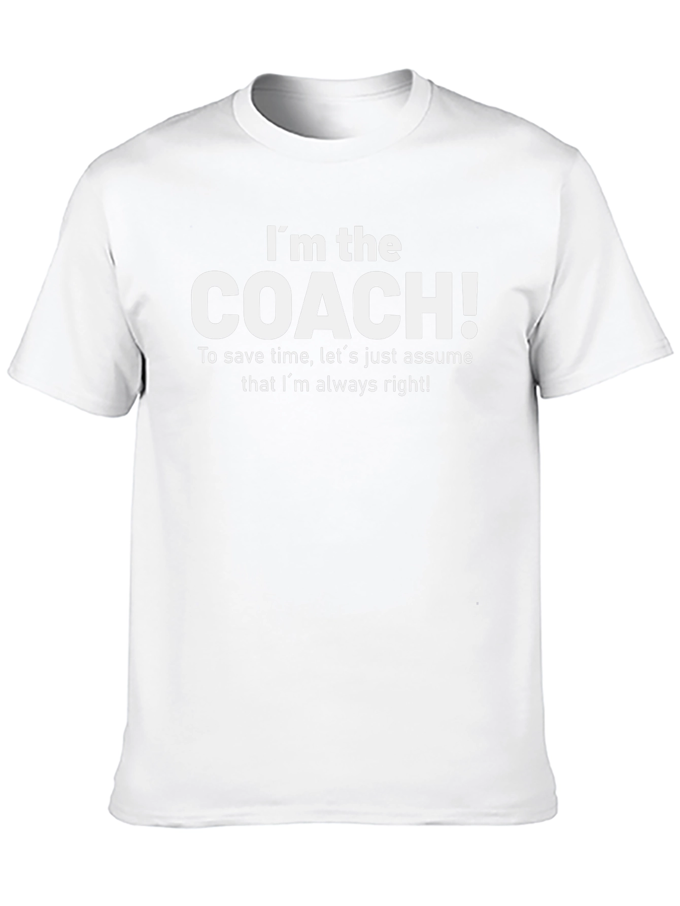 Im the Coach T-Shirt - Funny Coaching Gift