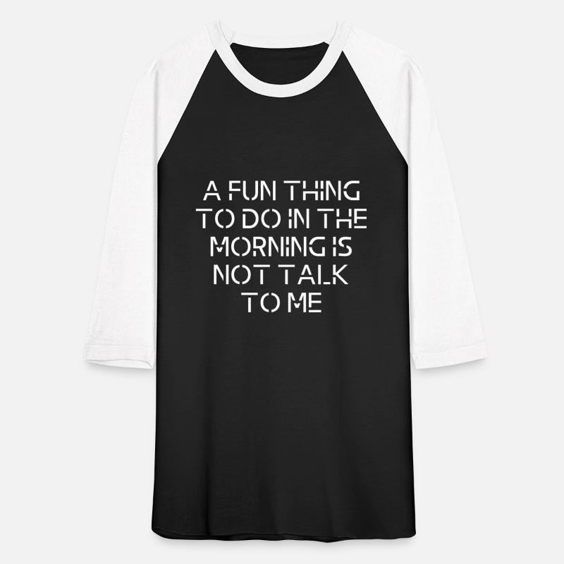 MORNING - NOT TALK TO ME