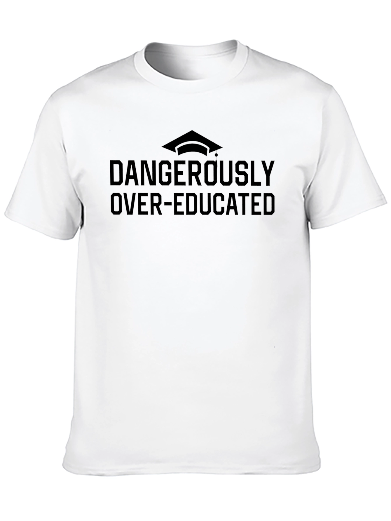 Dangerously Over-Educated T-Shirt