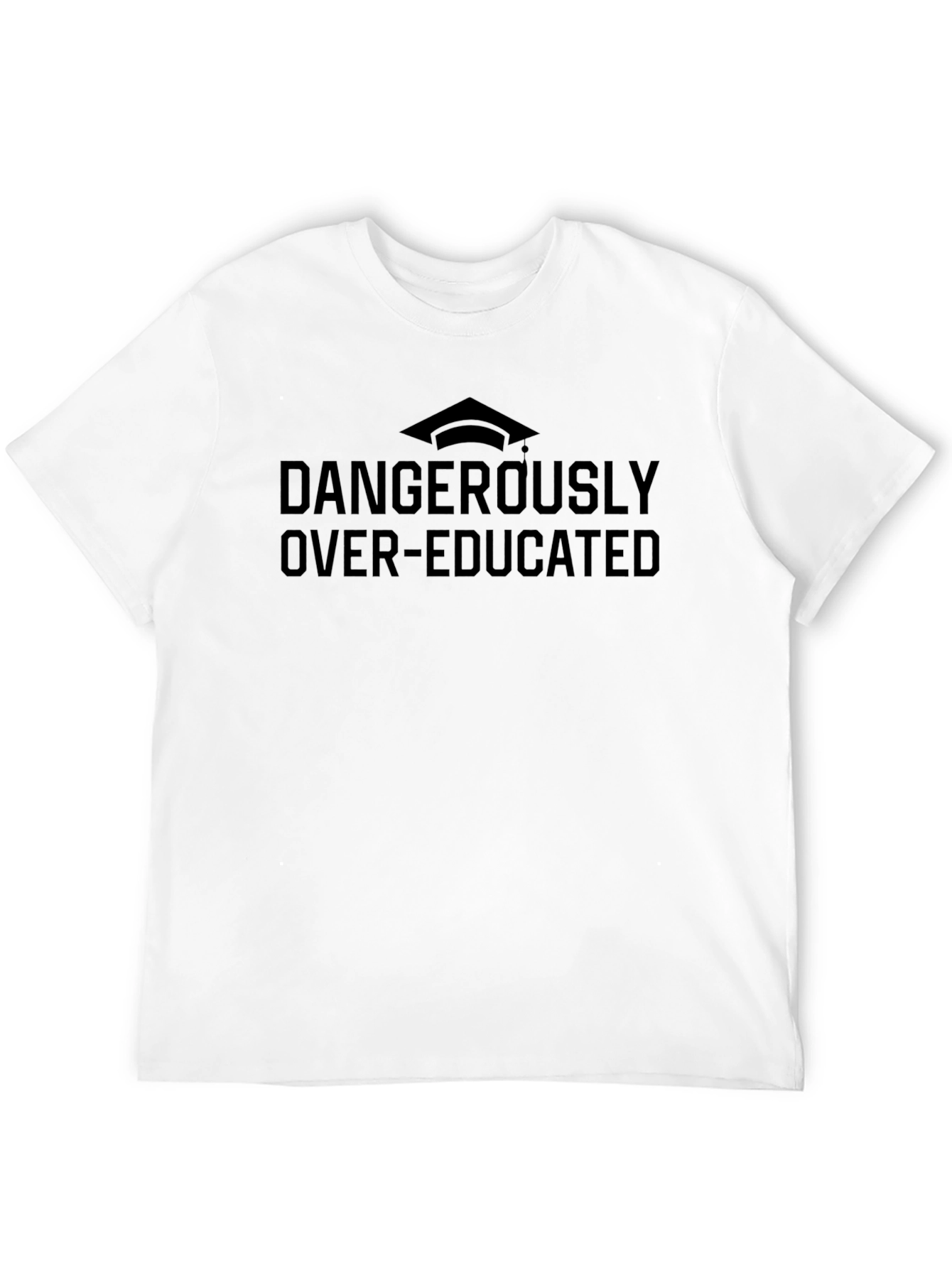 Dangerously Over-Educated T-Shirt