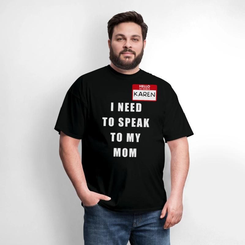 My Name Is Karen I Need To Speak To My Mom
