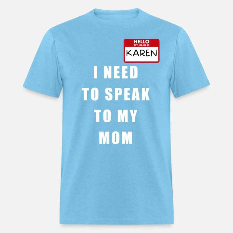 My Name Is Karen I Need To Speak To My Mom