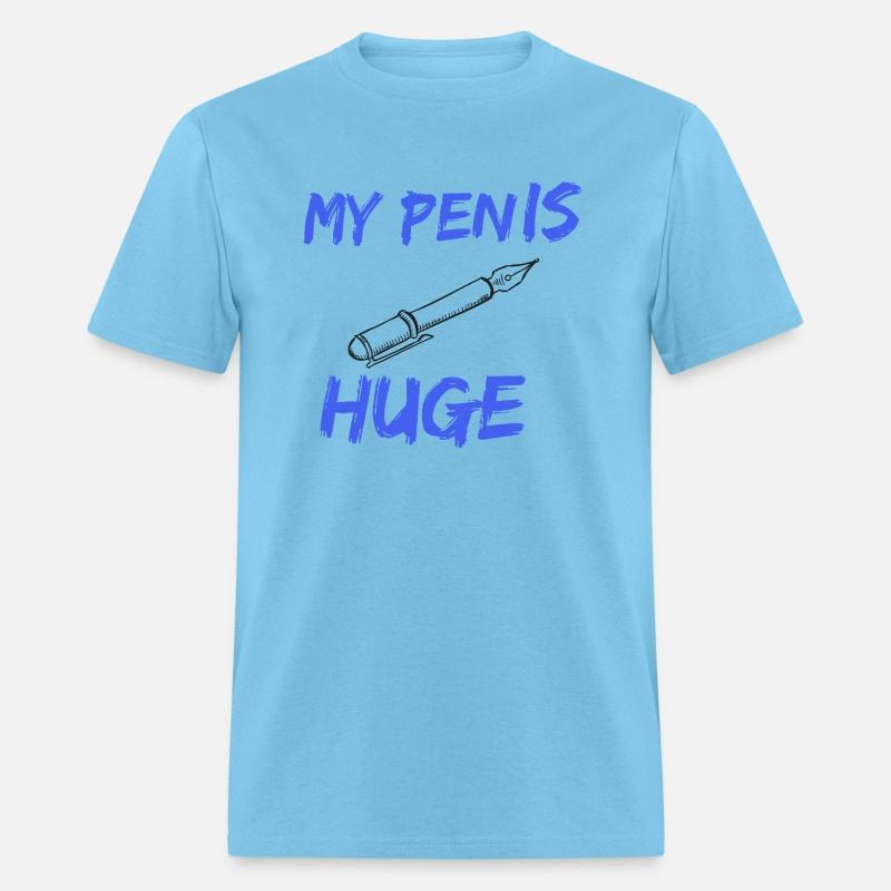 MY PEN IS HUGE FUNNY SAYING SIMPLE TEE FOR MEN