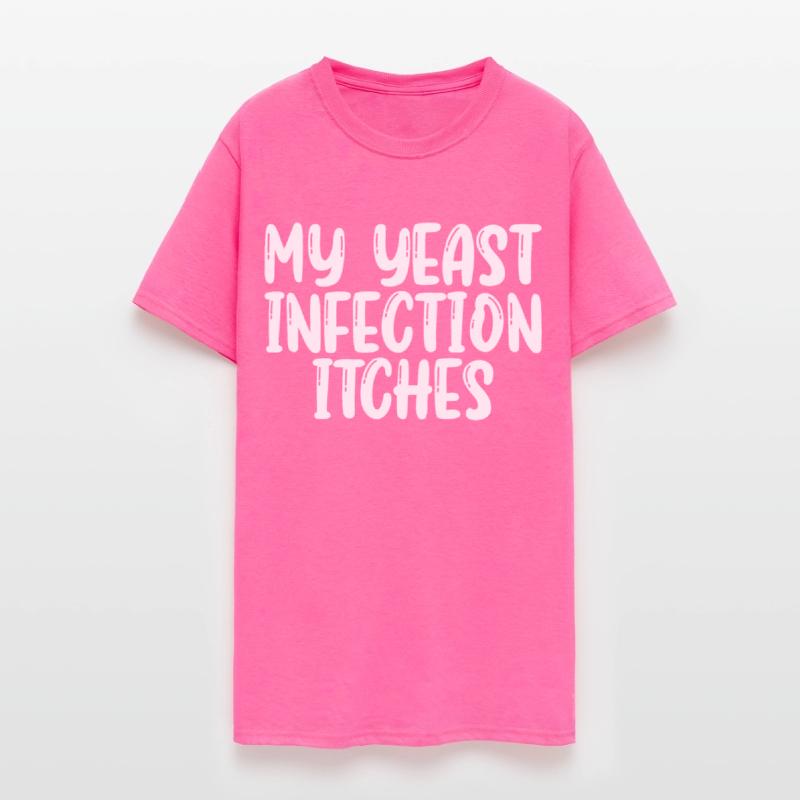 My Yeast Infection Itches Shirt Funny Womens Tee