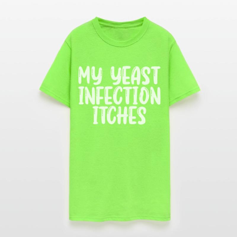 My Yeast Infection Itches Shirt Funny Womens Tee