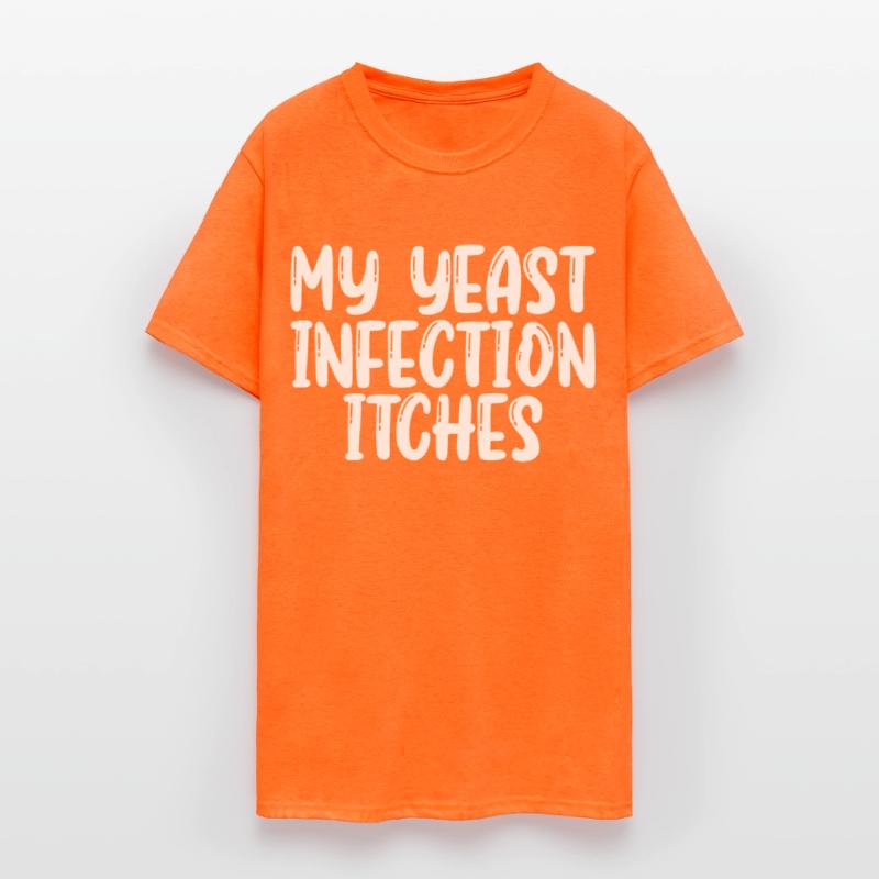 My Yeast Infection Itches Shirt Funny Womens Tee
