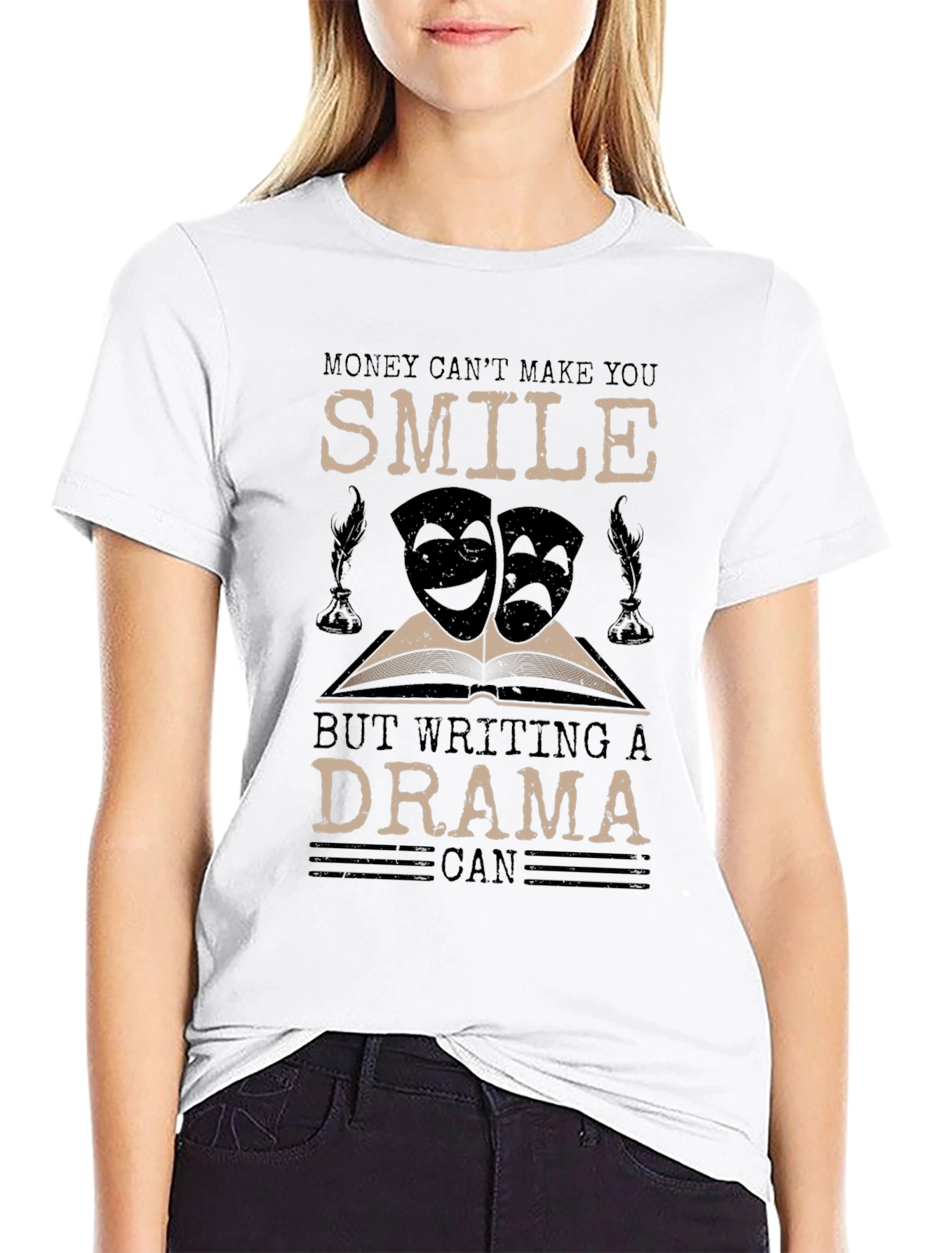 Drama Writer T-Shirt: Money Cant Make You Smile