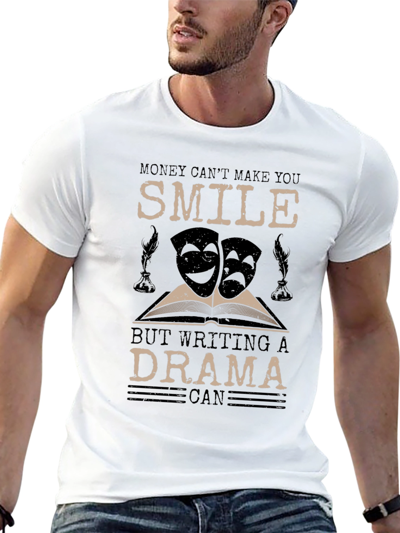 Drama Writer T-Shirt: Money Cant Make You Smile
