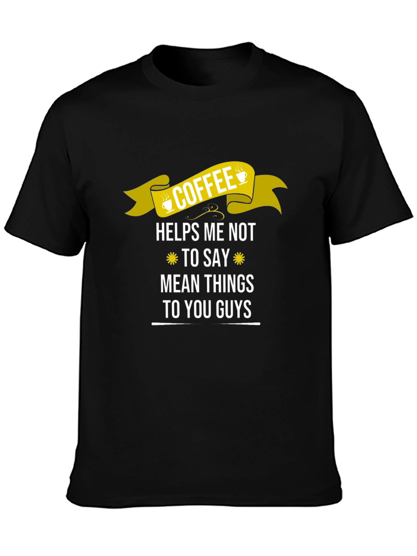 Coffee Helps Me Not To Say Mean Things T-Shirt