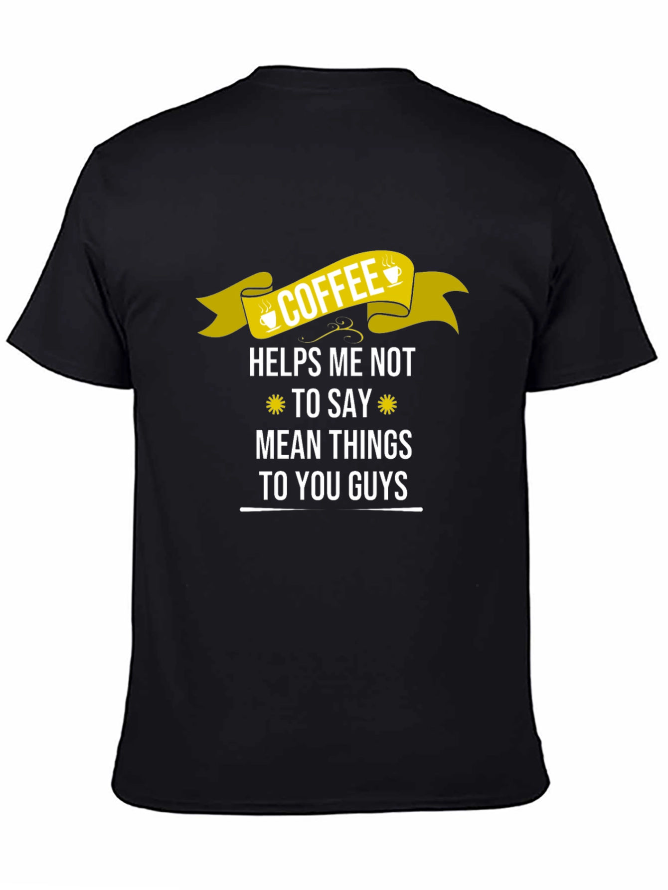 Coffee Helps Me Not To Say Mean Things T-Shirt