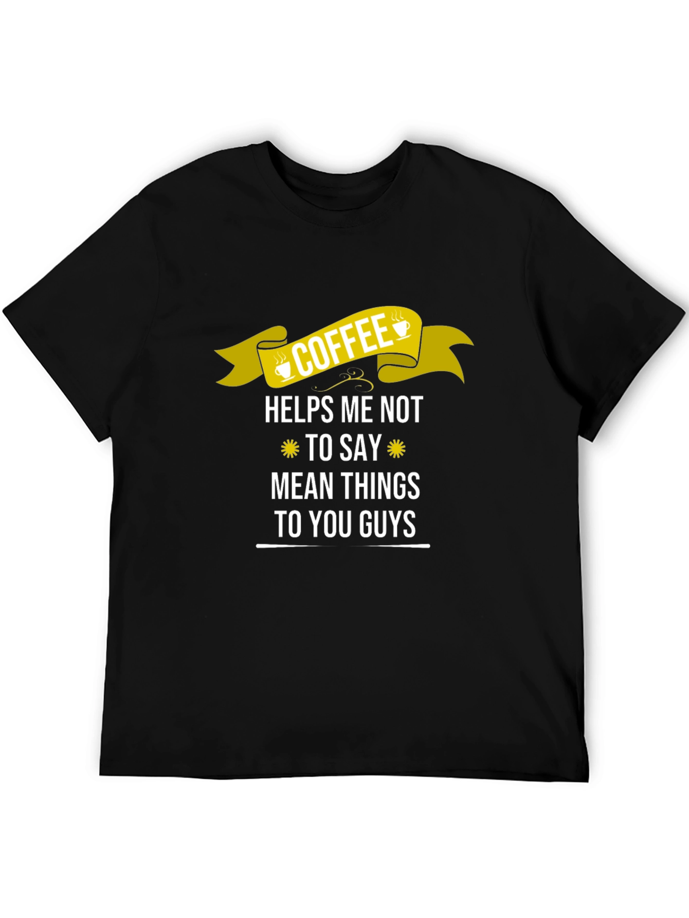Coffee Helps Me Not To Say Mean Things T-Shirt