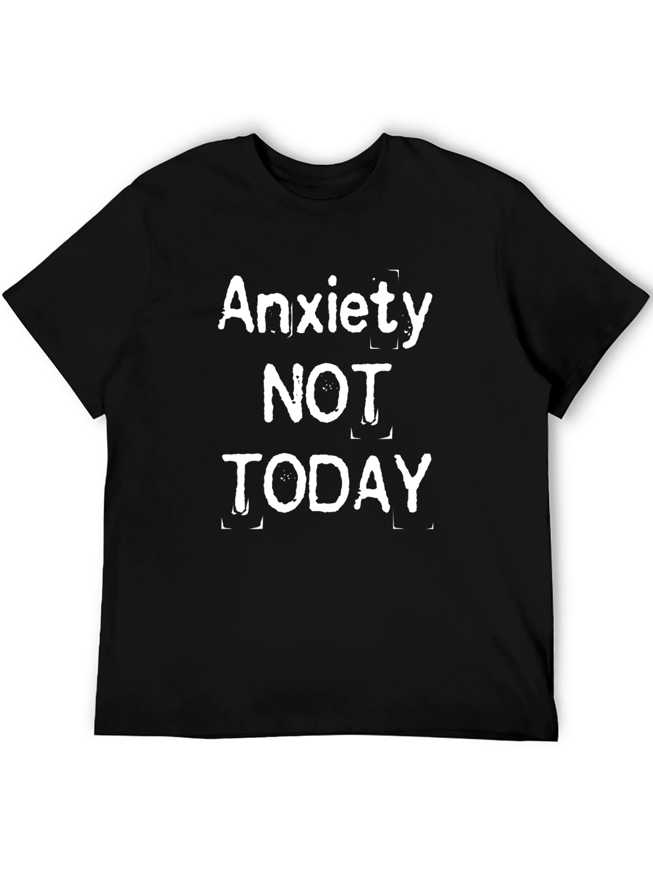 Anxiety NOT TODAY Graphic T-Shirt