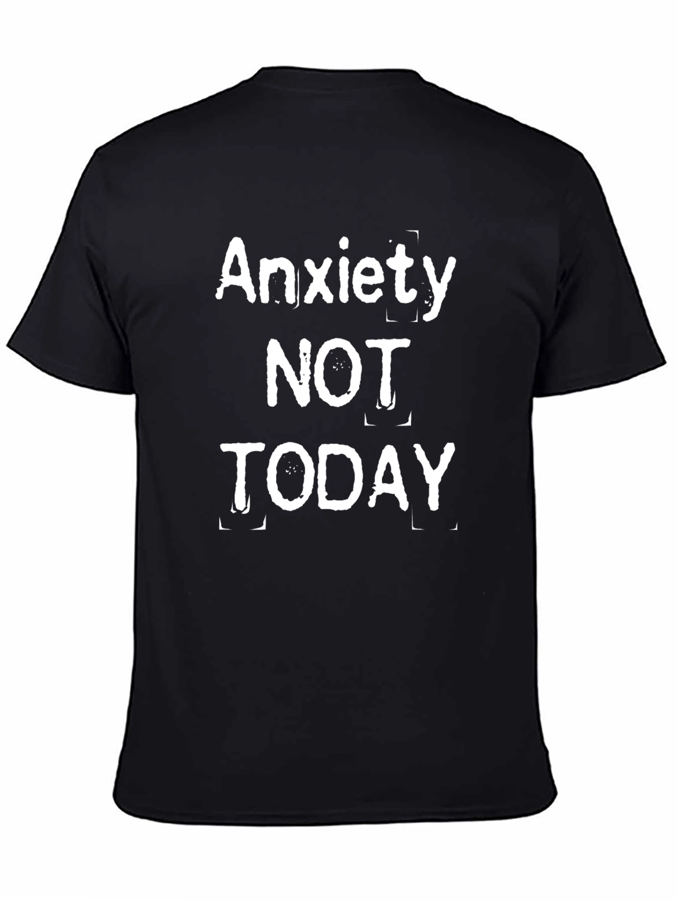 Anxiety NOT TODAY Graphic T-Shirt