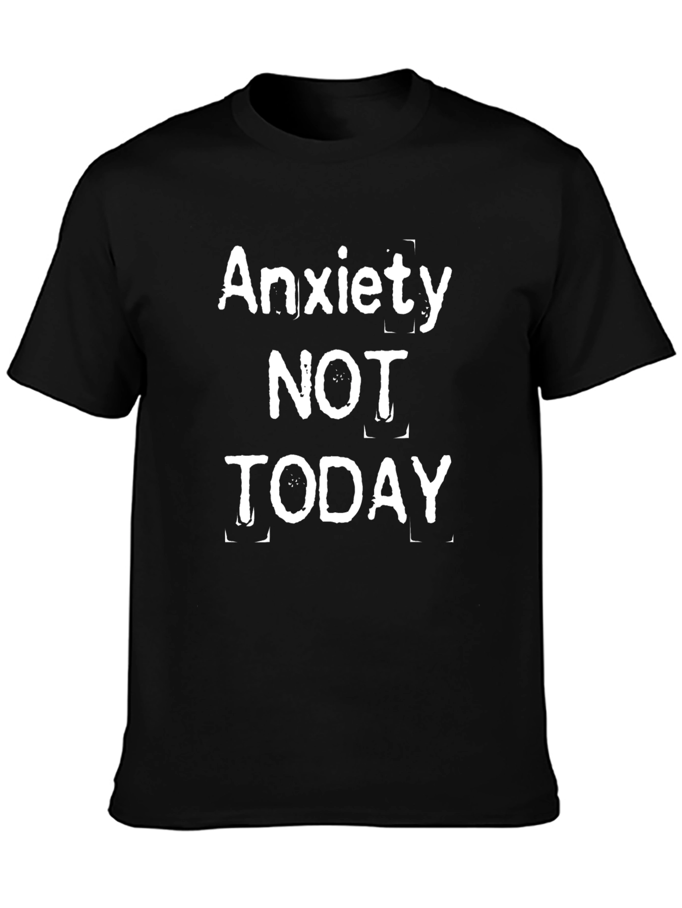 Anxiety NOT TODAY Graphic T-Shirt