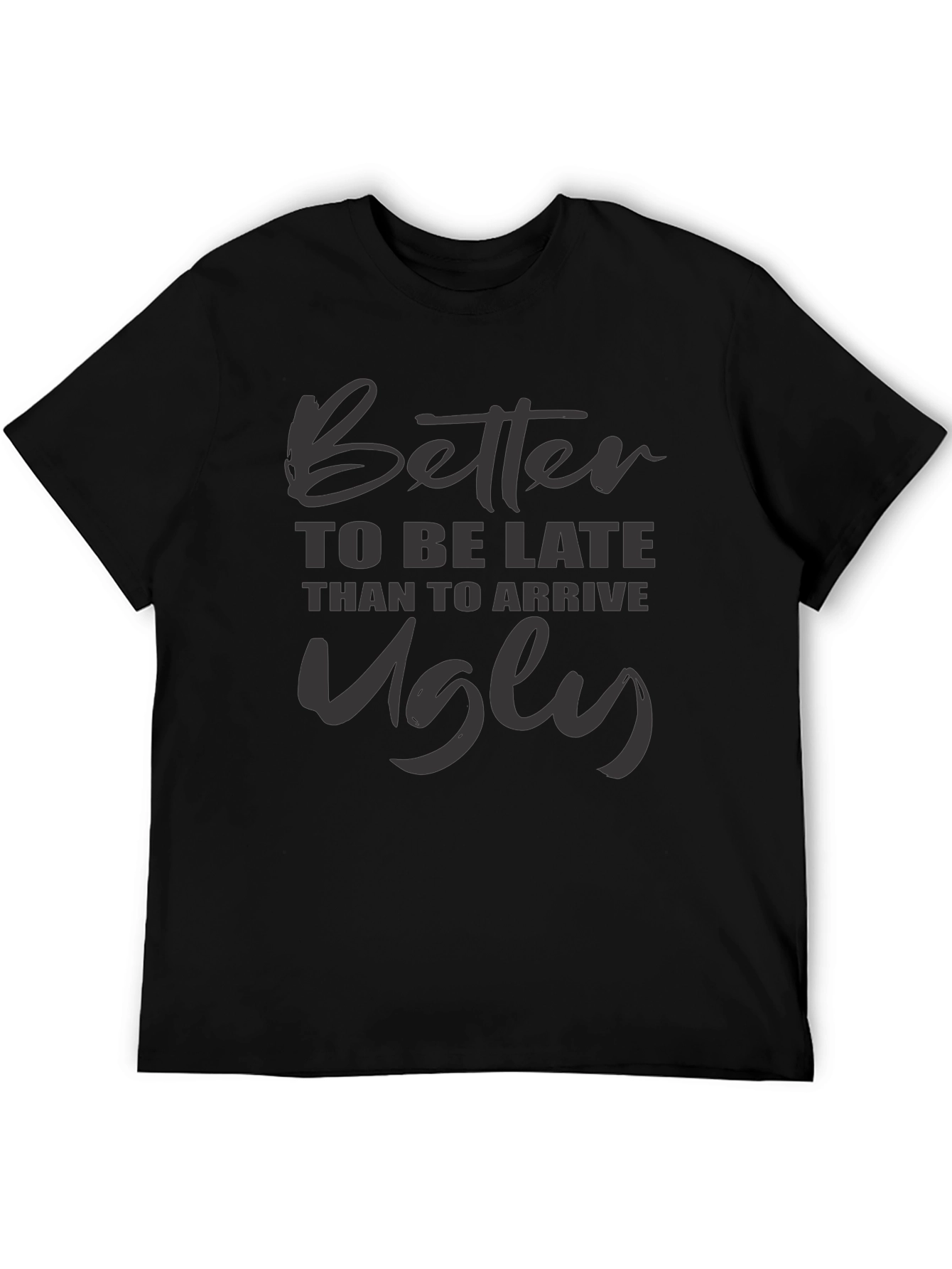 Better Late Than Ugly Graphic Tee