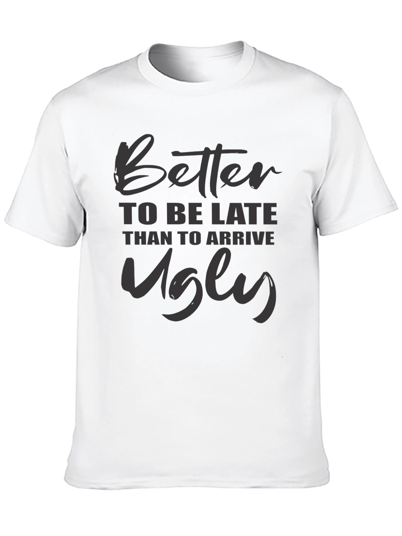 Better Late Than Ugly Graphic Tee
