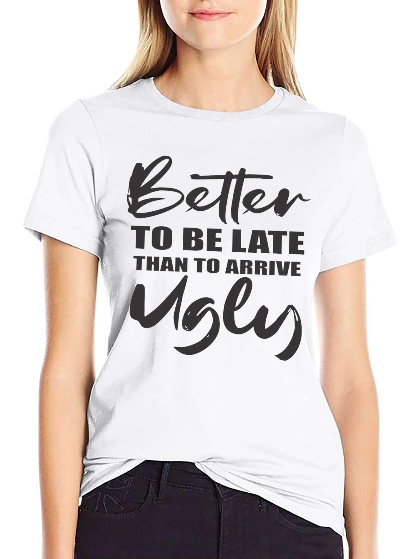Better Late Than Ugly Graphic Tee