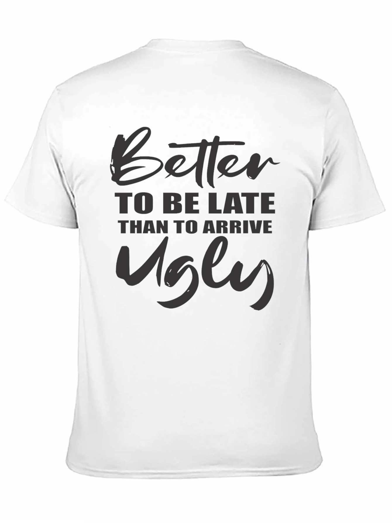 Better Late Than Ugly Graphic Tee