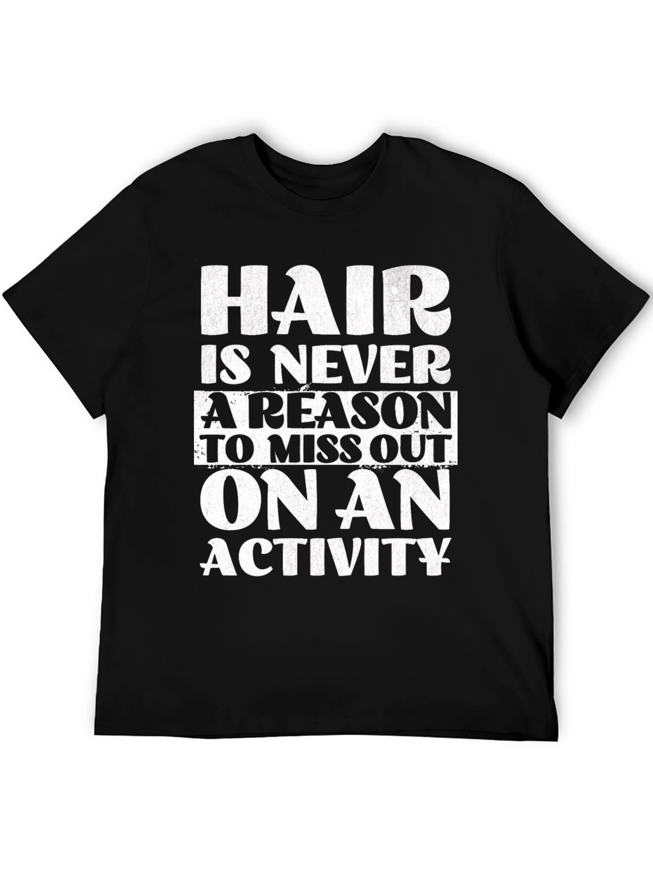 Hair is Never a Reason T-Shirt