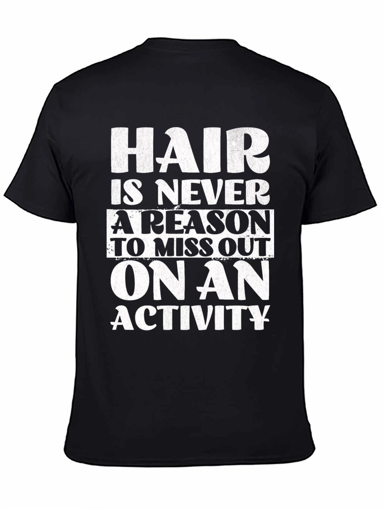 Hair is Never a Reason T-Shirt
