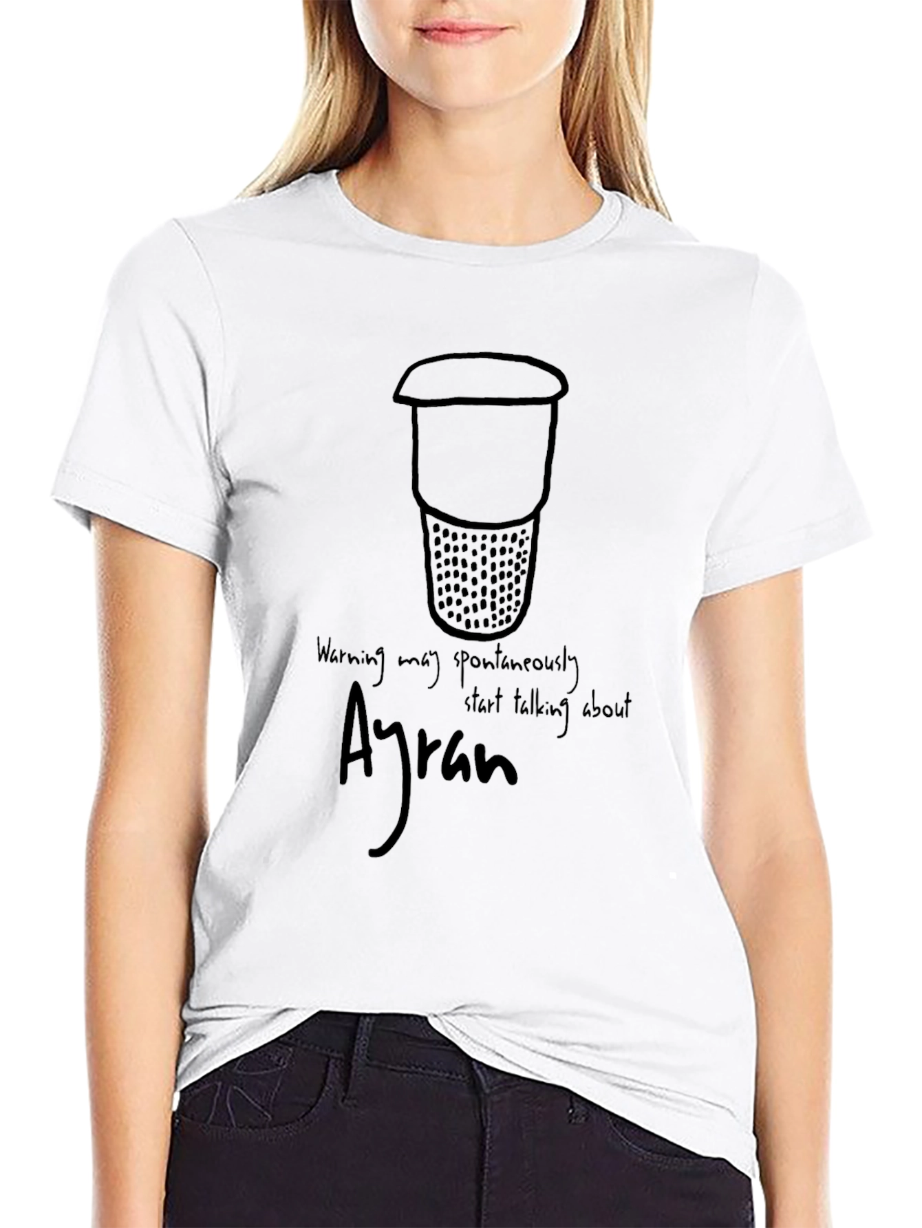 Ayran T-Shirt: Warning May Spontaneously Start Talking About Ayran