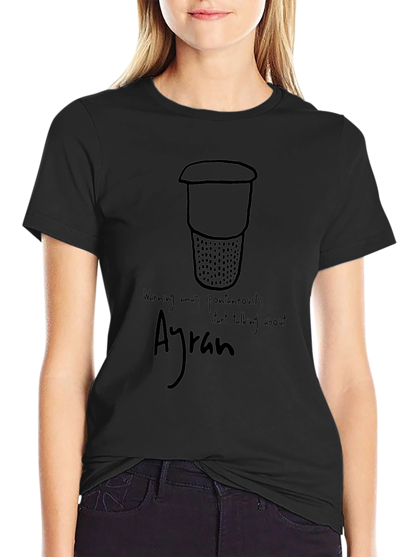 Ayran T-Shirt: Warning May Spontaneously Start Talking About Ayran