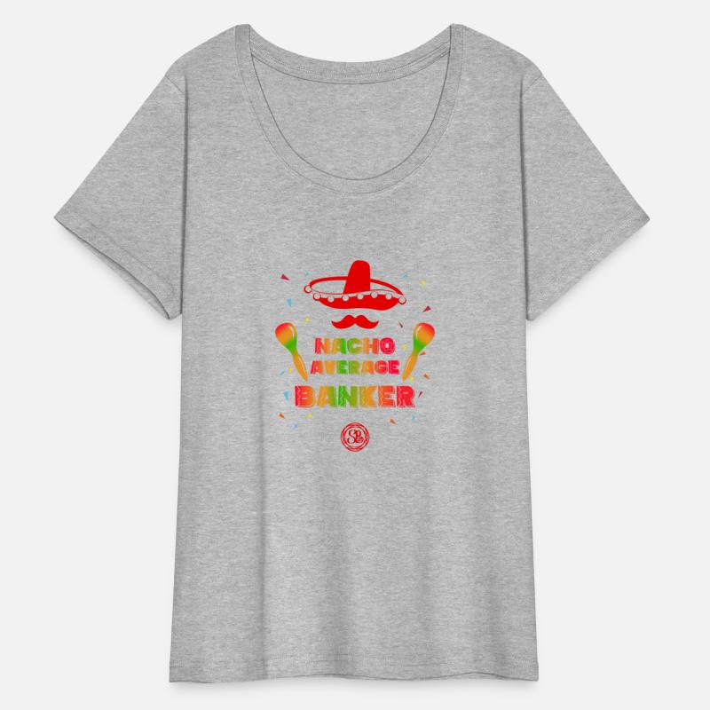 Nacho Average Banker - Spicy Mexican Food Lover