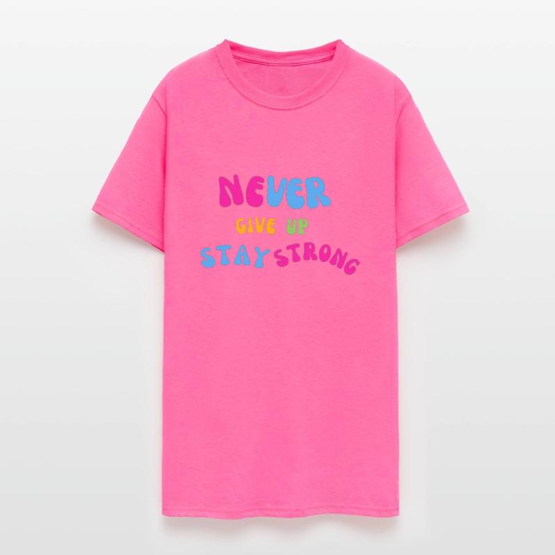 never give up stay strong