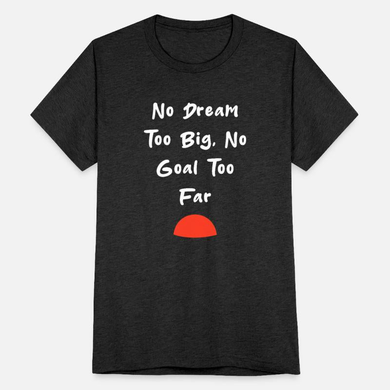 No Dream Too Big, No Goal Too Far