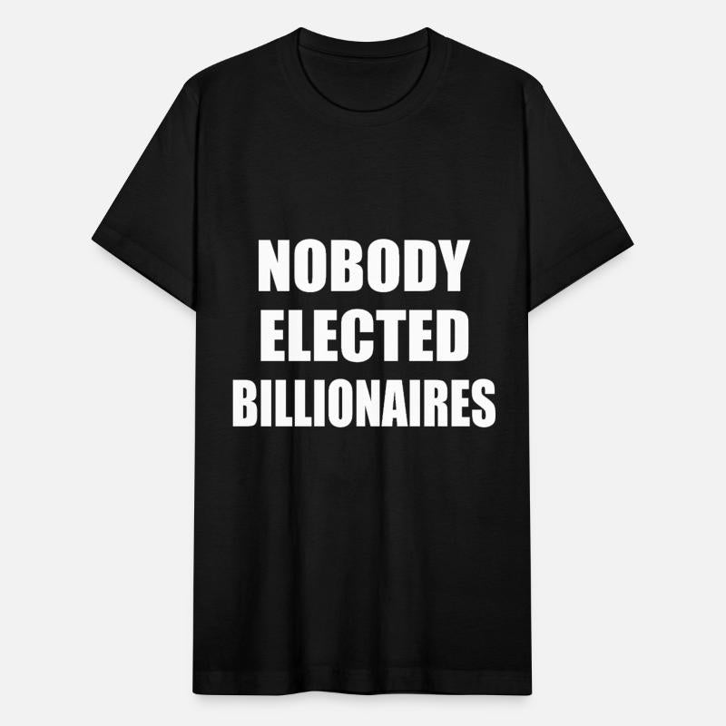 nobody elected billionaires