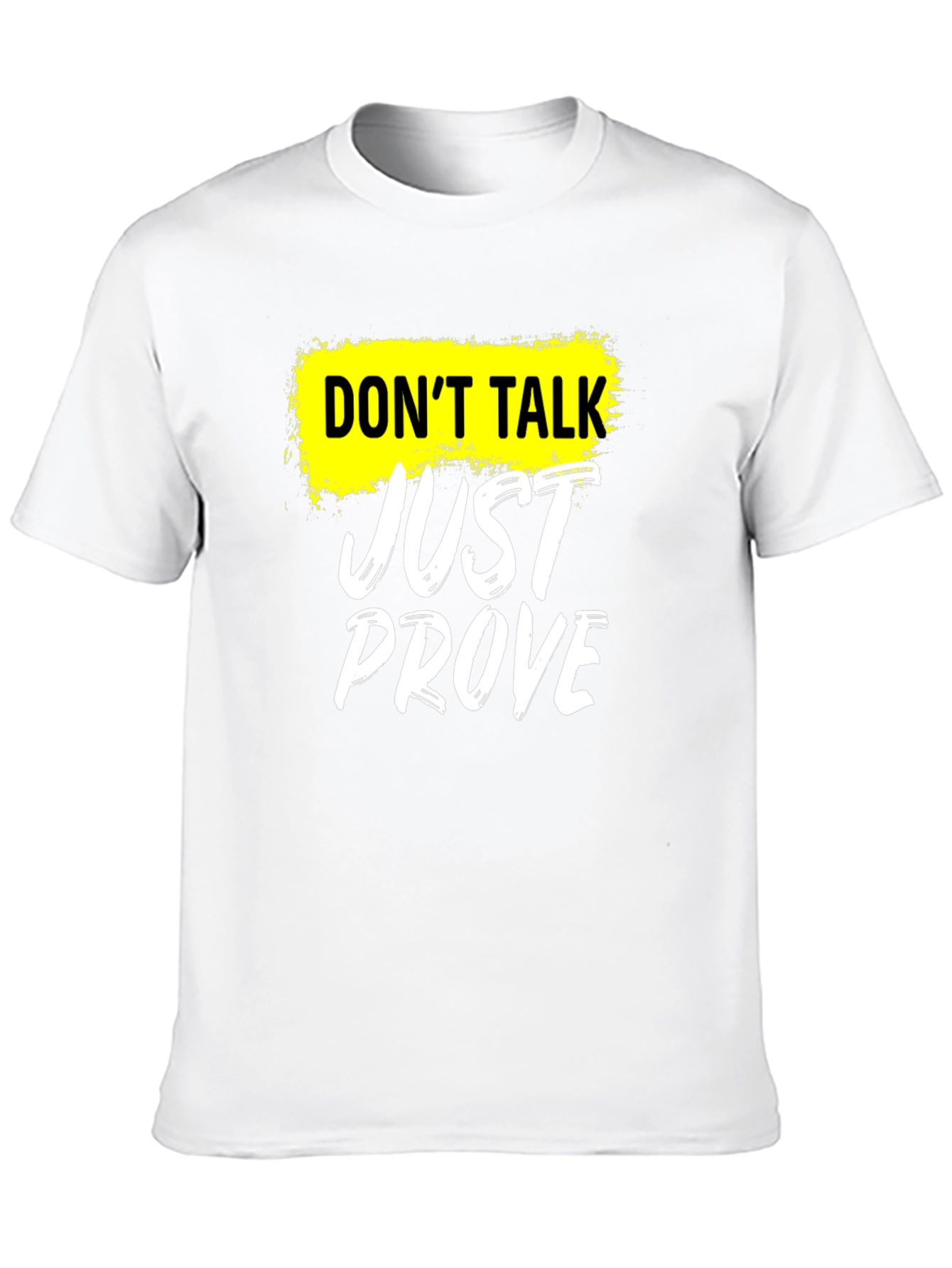 Dont Talk Just Prove T-Shirt