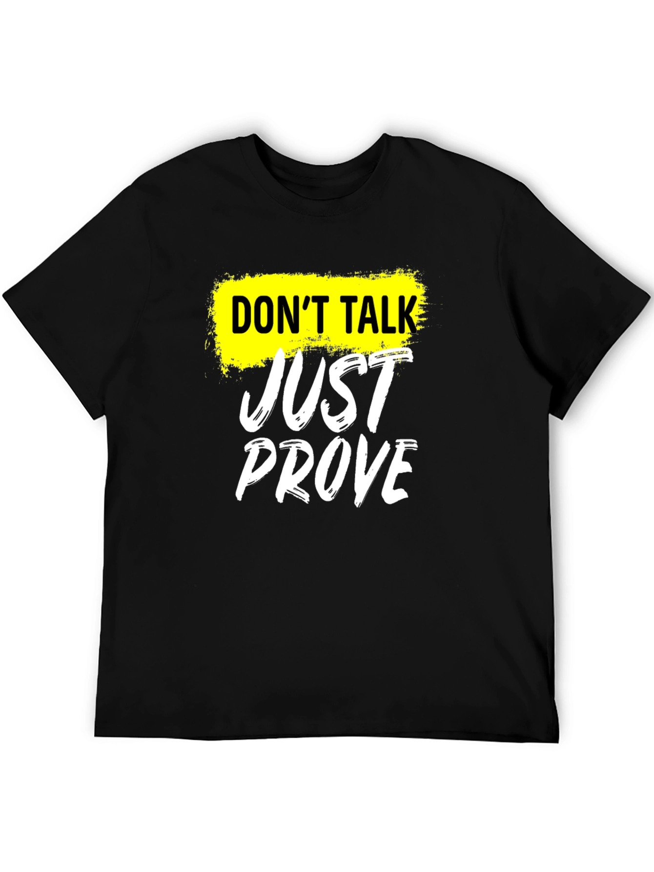 Dont Talk Just Prove T-Shirt