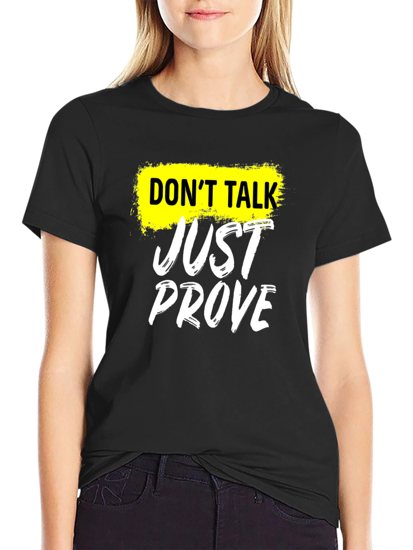 Dont Talk Just Prove T-Shirt