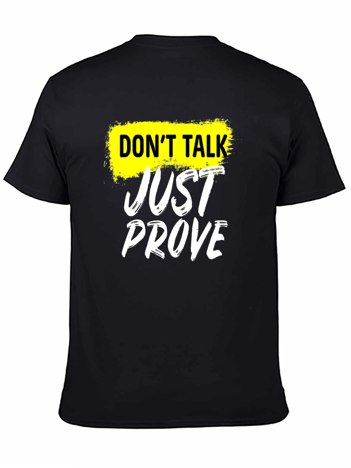 Dont Talk Just Prove T-Shirt