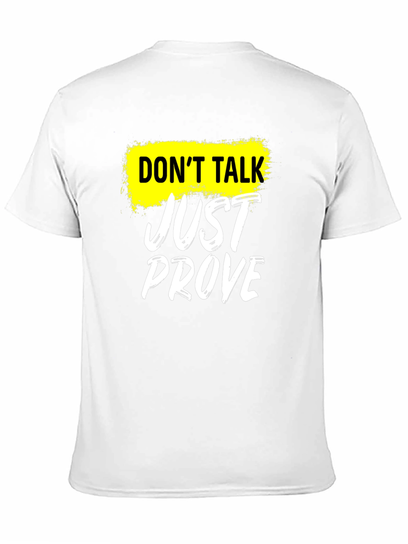 Dont Talk Just Prove T-Shirt