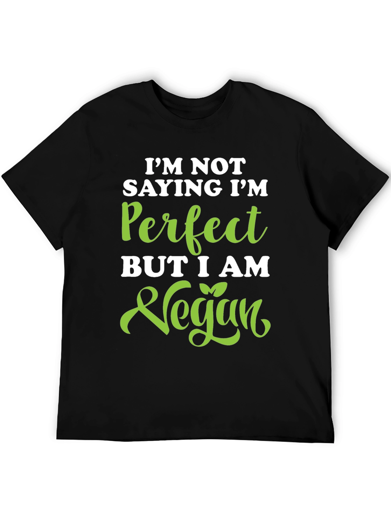 Vegan Statement Tee - Im Not Saying Im Perfect