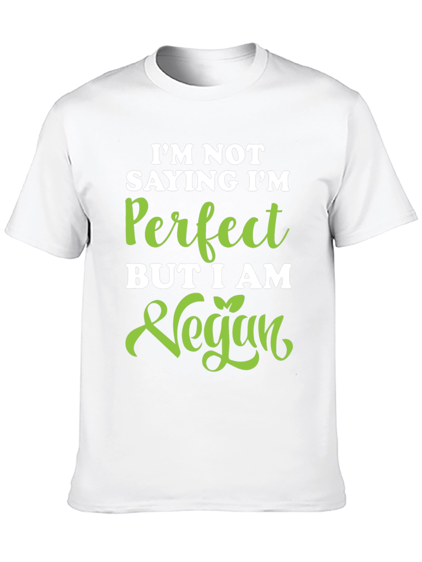Vegan Statement Tee - Im Not Saying Im Perfect