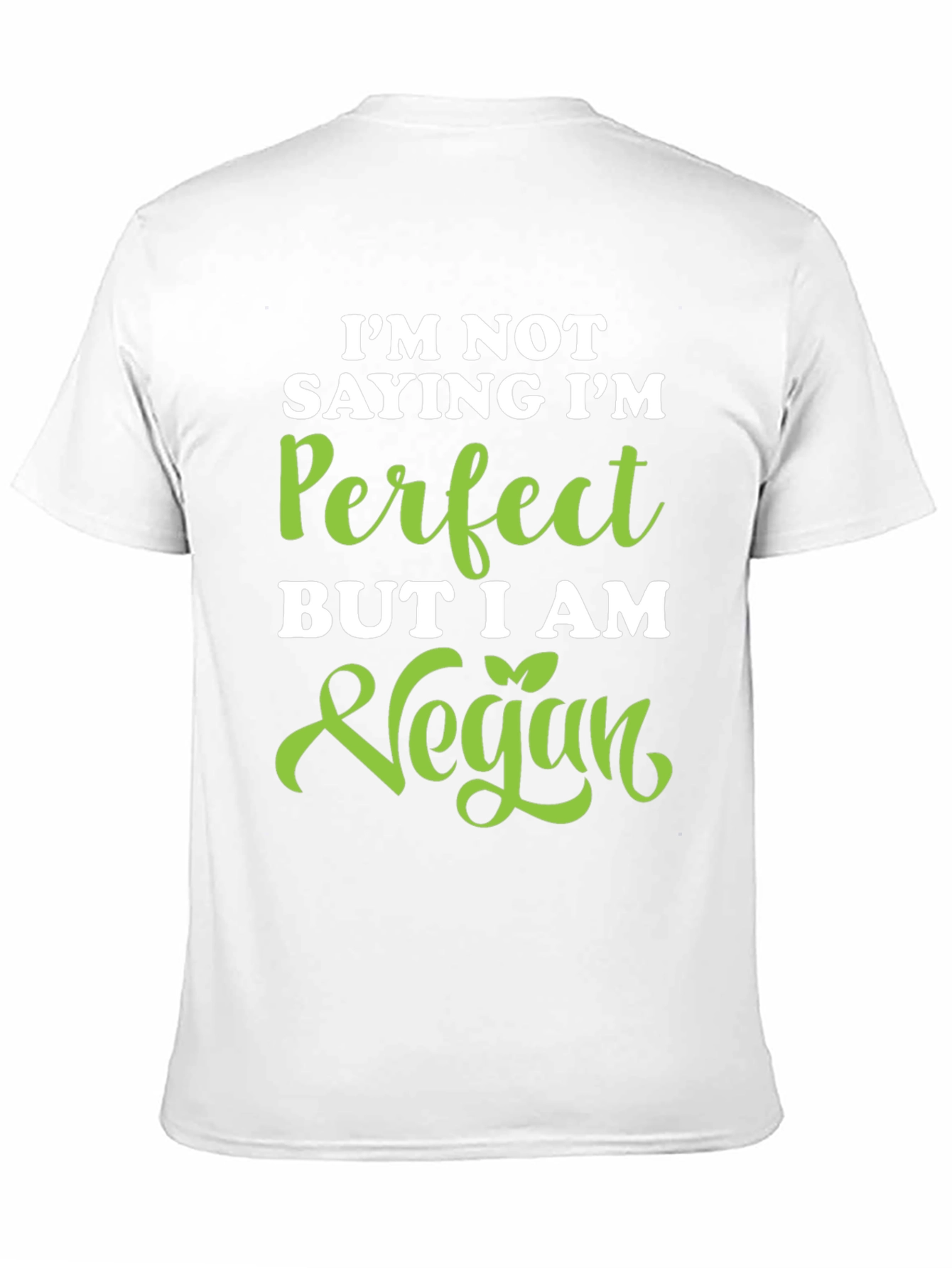 Vegan Statement Tee - Im Not Saying Im Perfect