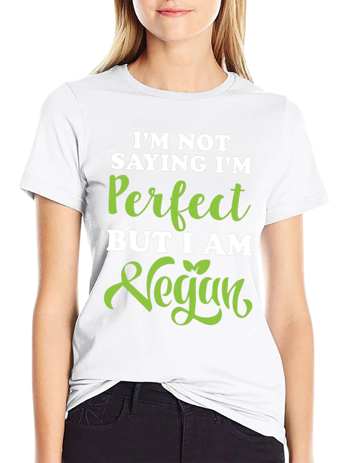 Vegan Statement Tee - Im Not Saying Im Perfect