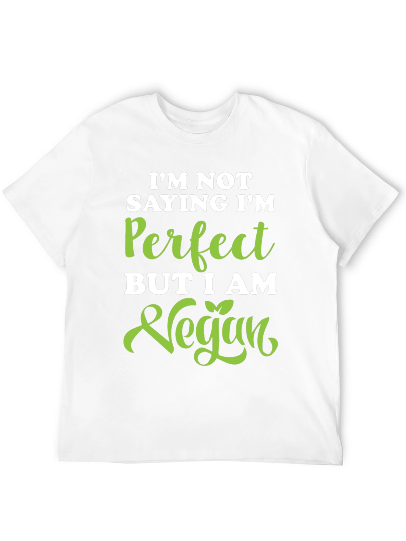Vegan Statement Tee - Im Not Saying Im Perfect