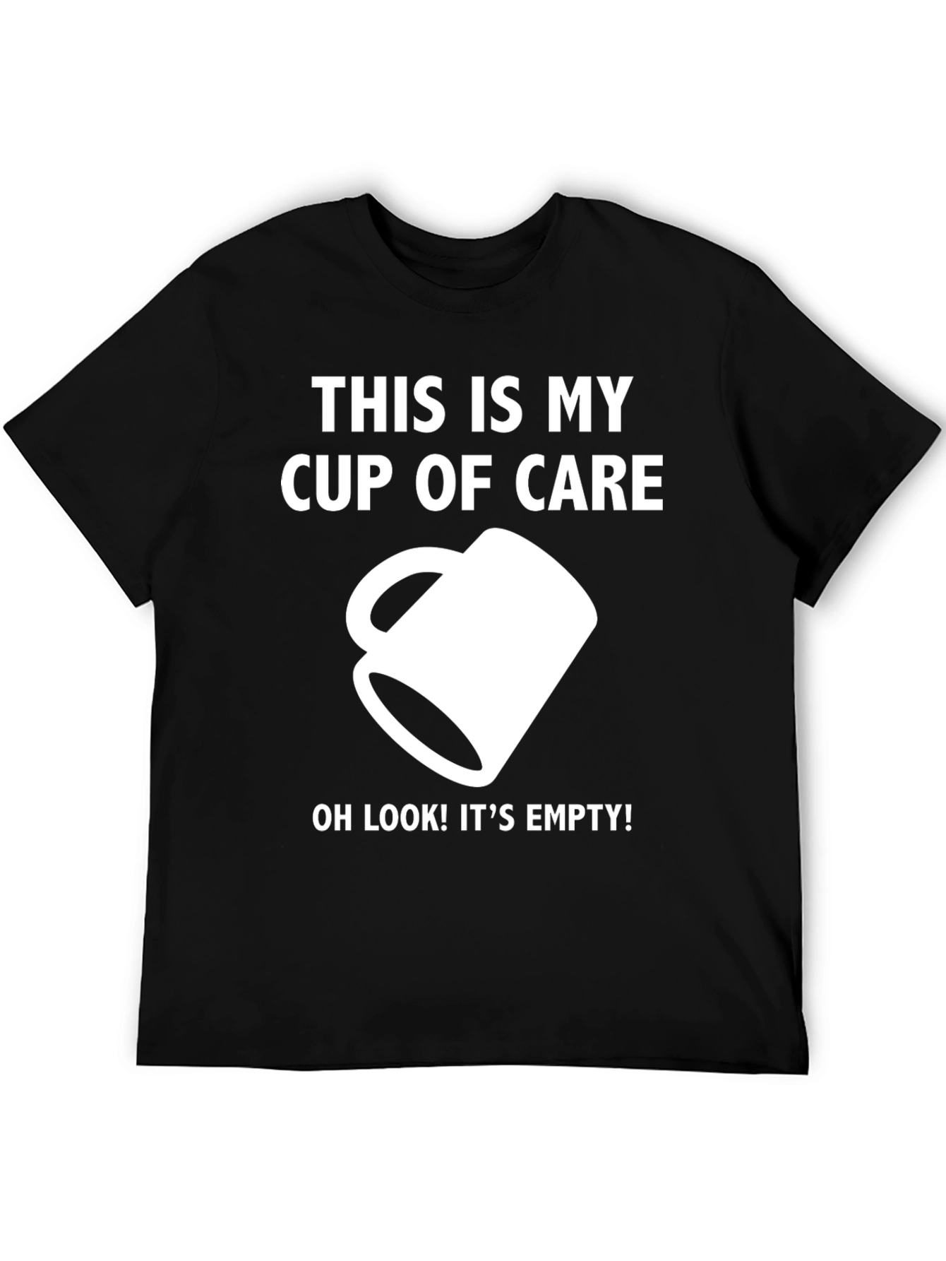 Funny Empty Cup of Care Graphic T-Shirt