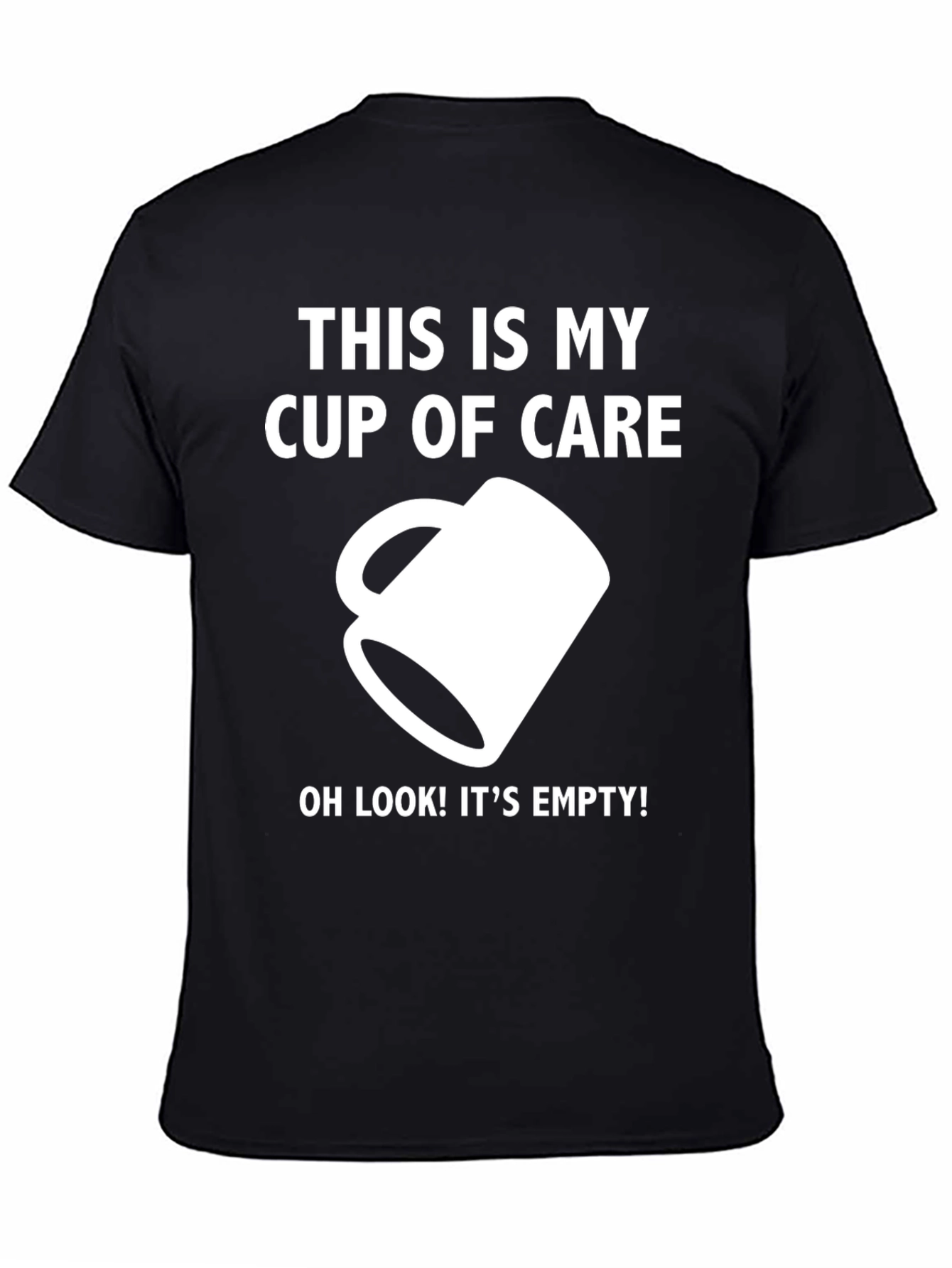 Funny Empty Cup of Care Graphic T-Shirt