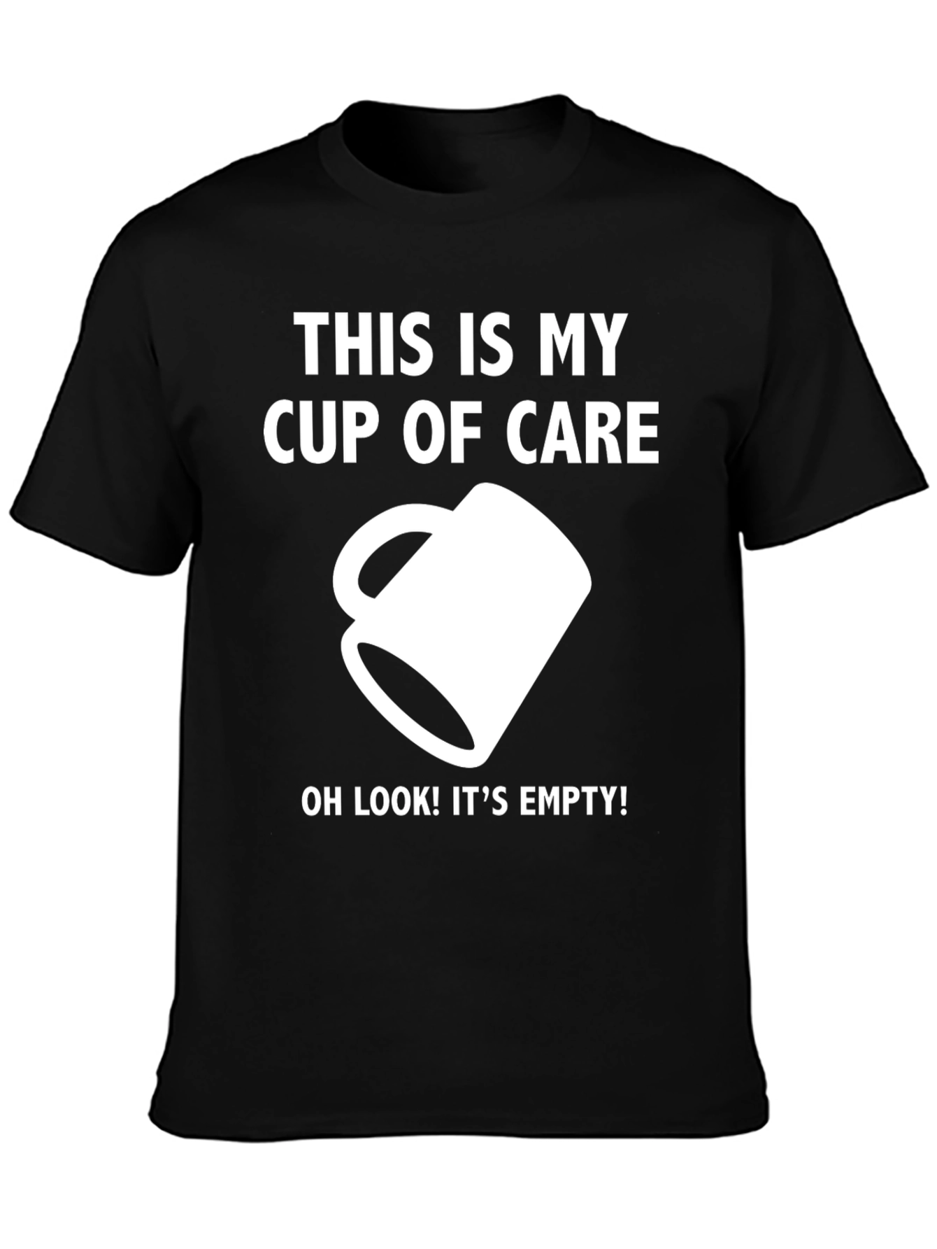 Funny Empty Cup of Care Graphic T-Shirt
