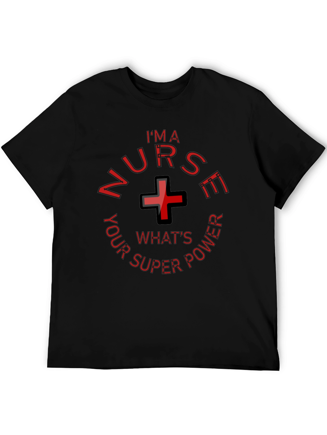 Im A Nurse Whats Your Superpower Funny T-Shirt
