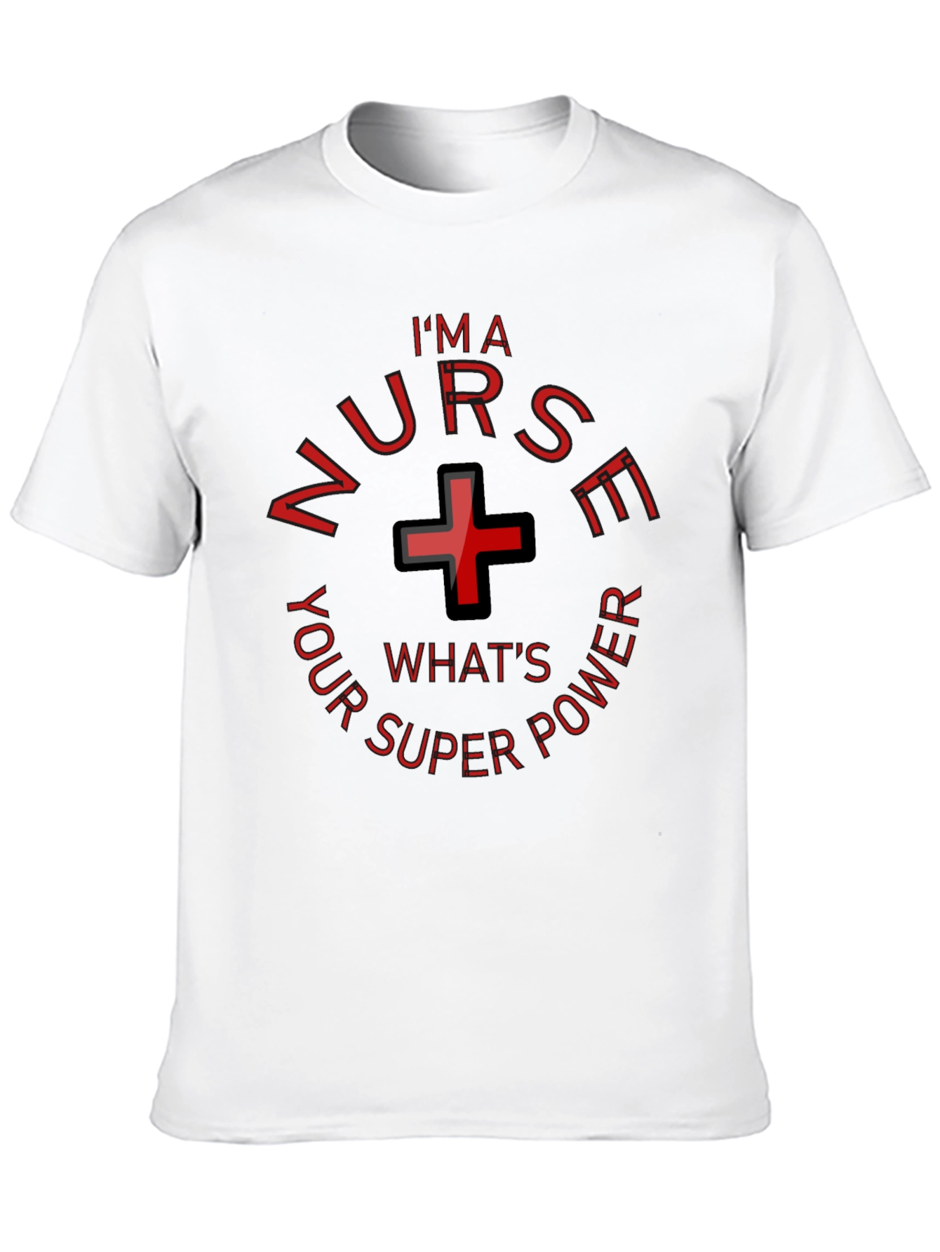Im A Nurse Whats Your Superpower Funny T-Shirt