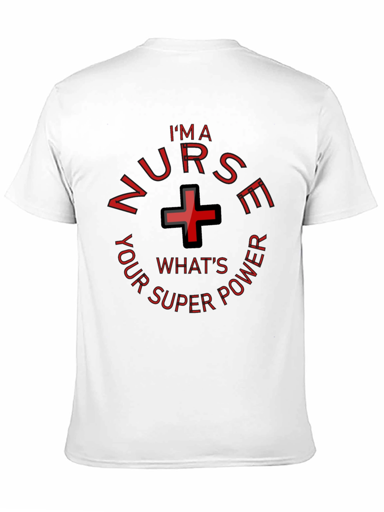 Im A Nurse Whats Your Superpower Funny T-Shirt