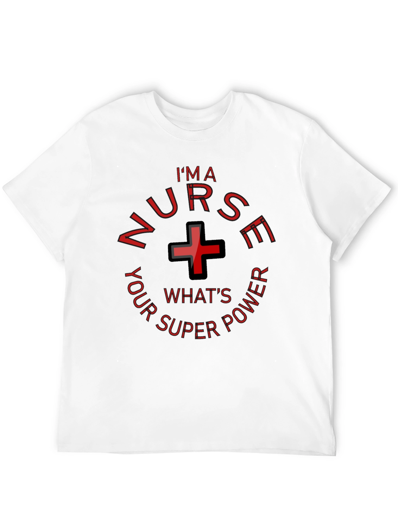 Im A Nurse Whats Your Superpower Funny T-Shirt