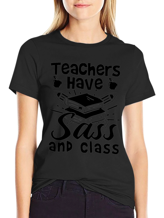 Teachers Have Sass and Class Black T-Shirt