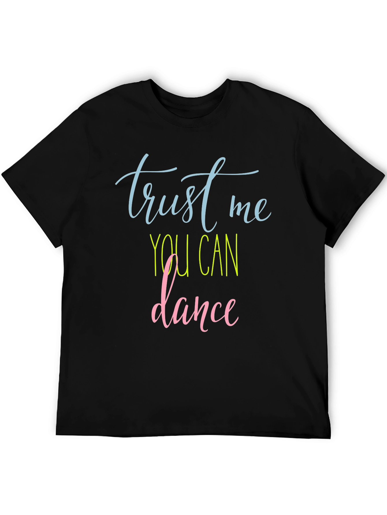 Trust Me You Can Dance Graphic Tee