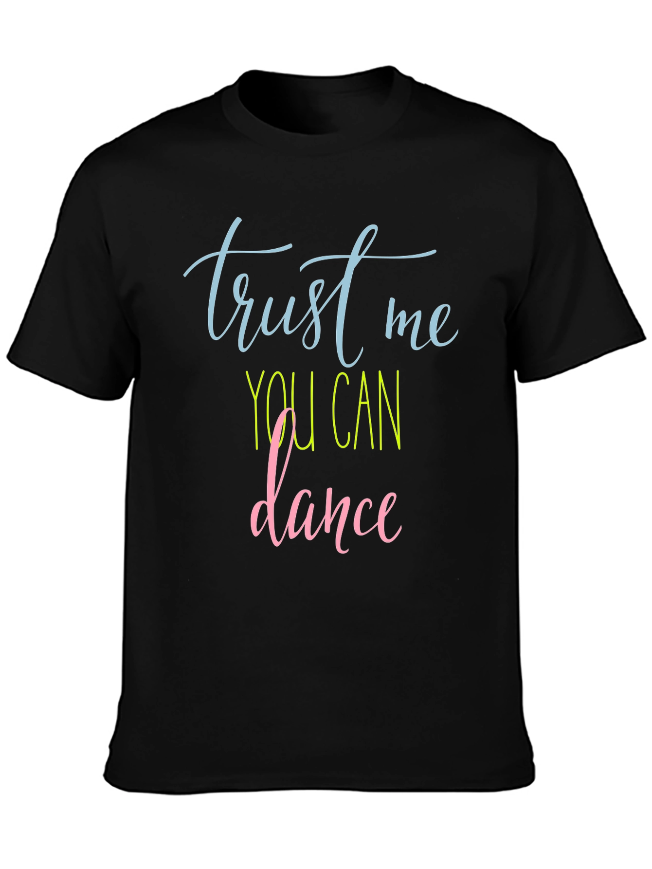 Trust Me You Can Dance Graphic Tee